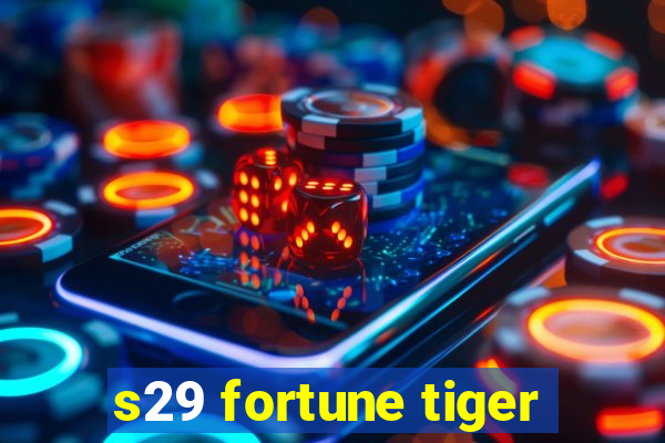 s29 fortune tiger